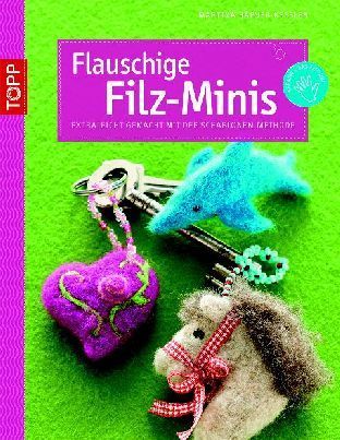 Flauschige Filz-Minis Topp Verlag